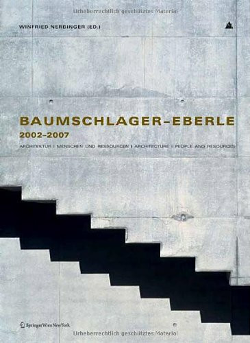Baumschlager – Eberle 2002–2007: Architektur | Menschen und Ressourcen | Architecture | People and Resources
