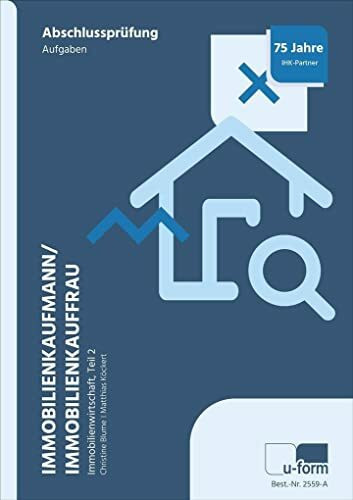 Immobilienkaufmann/Immobilienkauffrau, Prüfungstrainer Abschlussprüfung - Immobilienwirtschaft, Teil 2: Prüfungsfach Immobilienwirtschaft. ... ... 2. Übungsaufgaben und erläuterte Lösungen.