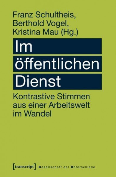 Im öffentlichen Dienst: Kontrastive Stimmen aus einer Arbeitswelt im Wandel (Gesellschaft der Unterschiede)