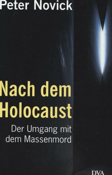 Nach dem Holocaust. Der Umgang mit dem Massenmord