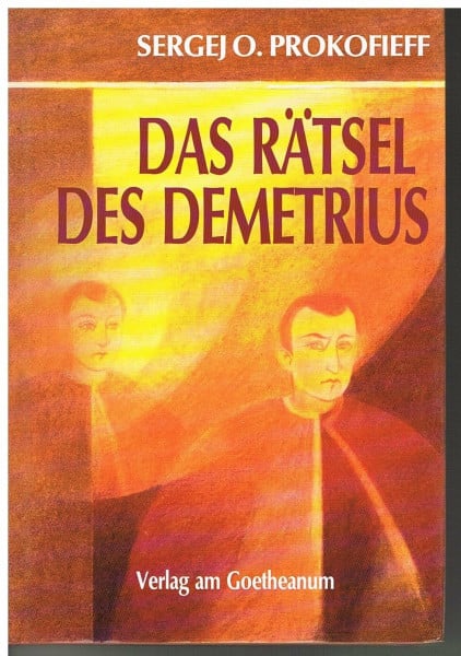 Das Rätsel des Demetrius: Versuch einer Betrachtung aus historischer, psychologischer und geisteswissenschaftlicher Sicht