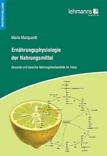 Ernährungsphysiologie der Nahrungsmittel: Gesunde und toxische Nahrungsbestandteile im Fokus