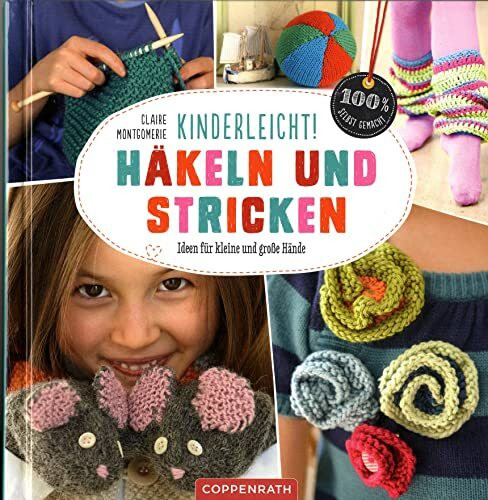 Kinderleicht! Häkeln und Stricken: Ideen für kleine und große Hände (100% selbst gemacht)