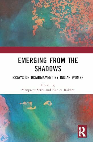 Emerging from the Shadows: Essays on Disarmament by Indian Women