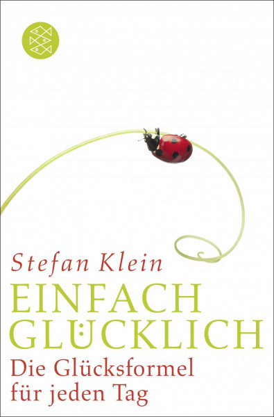 Einfach glücklich: Die Glücksformel für jeden Tag