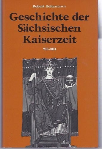 Geschichte der Sächsischen Kaiserzeit 900-1024