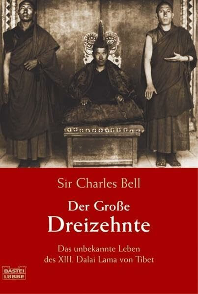 Der Große Dreizehnte: Das unbekannte Leben des XIII. Dalai Lama von Tibet (Zeitgeschichte. Bastei Lübbe Taschenbücher)