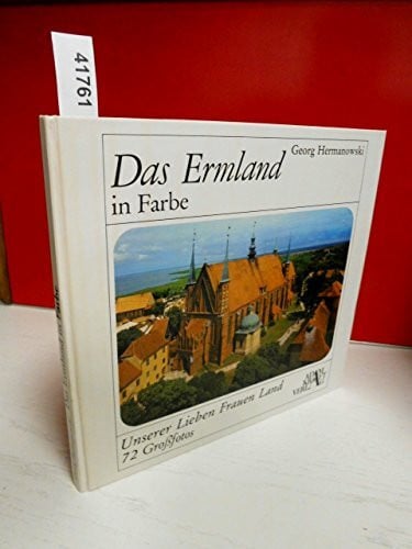 Das Ermland in Farbe. Unserer Lieben Frauen Land