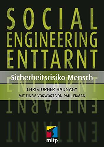 Social Engineering enttarnt: Sicherheitsrisiko Mensch (mitp Professional) Social Engineering enttarnt: Sicherheitsrisiko Mensch (mitp Professional)
