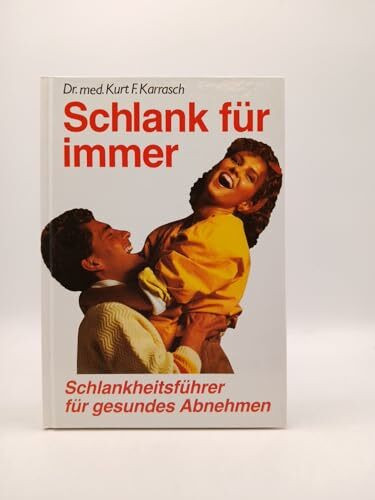 Schlank für immer. Schlankheitsführer für gesundes Abnehmen.