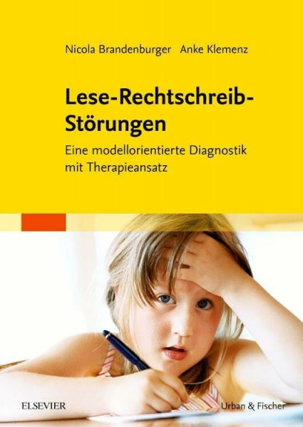 Lese-Rechtschreib-Störungen: Eine modellorientierte Diagnostik mit Therapieansatz