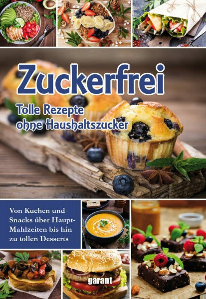 Zuckerfrei - tolle Rezepte ohne Haushaltszucker: tolle Rezepte ohne Haushaltszucker