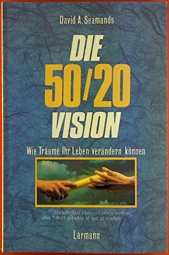 Die 50/20-Vision: Wie Träume ihr Leben verändern können (Larmann)