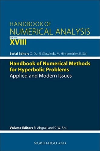 Handbook of Numerical Methods for Hyperbolic Problems: Applied and Modern Issues (Volume 18) (Handbook of Numerical Analysis, Volume 18, Band 18)