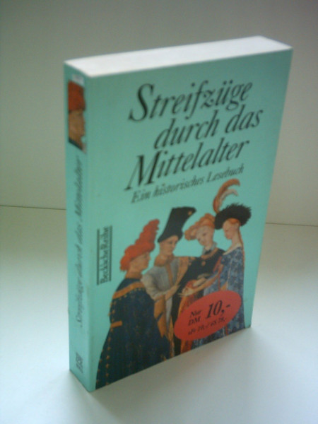 Streifzüge durch das Mittelalter: Ein historisches Lesebuch (Beck'sche Reihe - Lesebuch-Sonderaktion)