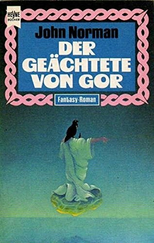 Der Geächtete von Gor. Ein Roman aus dem GOR- ZYKLUS.