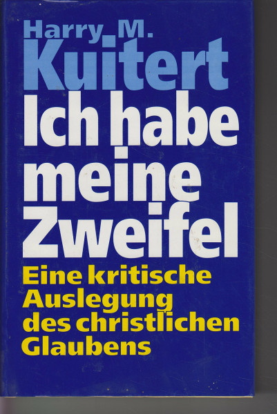 Ich habe meine Zweifel. Eine kritische Auslegung des christlichen Glaubens