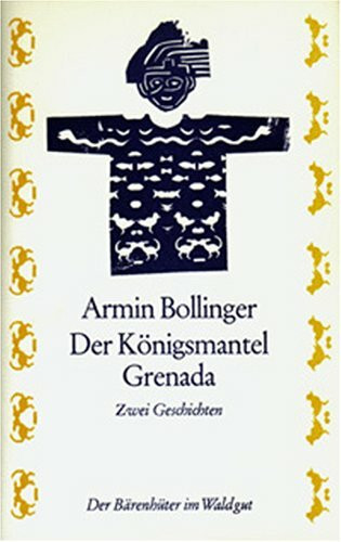 Der Königsmantel; Grenada oder die Stunde der Freiheit: Zwei Erzählungen. Mit e. Nachw. v. Beat Brechbühl