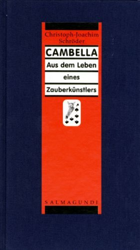 Cambella: Aus dem Leben eines Zauberkünstlers (Salmagundi: / Die kleine Reihe der Edition Volker Huber)