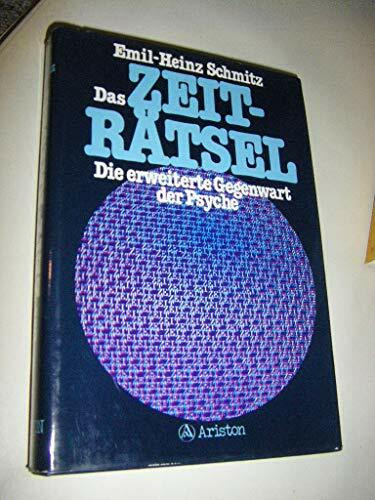 Das Zeit - Rätsel. Die erweiterte Gegenwart der Psyche