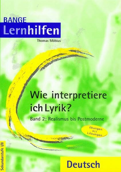 Wie interpretiere ich Lyrik? Bd. 2: Realismus bis Postmoderne. Übungen mit Lösungen (Königs Lernhilfen. Deutsch. Klassen 10-13)