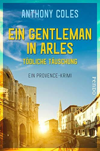 Ein Gentleman in Arles – Tödliche Täuschung (Peter-Smith-Reihe 3): Ein Provence-Krimi