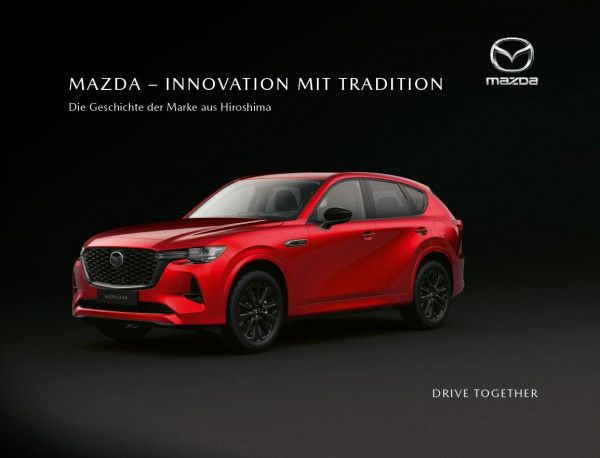 Mazda - Innovation mit Tradition: Die Geschichte der Marke aus Hiroshima - erweiterte Neuauflage