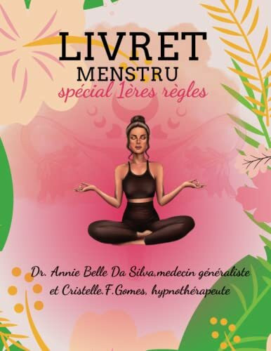 LE LIVRET MENSTRUEL SPECIAL PREMIERES REGLES: Le livret explicatif, pédagogique et ludique sur les règles à partir de 9 ans