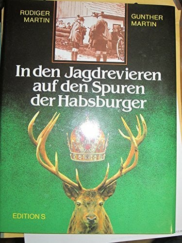 In den Jagdrevieren auf den Spuren der Habsburger In den Jagdrevieren auf den Spuren der Habsburger