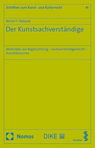 Der Kunstsachverständige: Methoden der Begutachtung – Sachverständigenrecht – Kunstökonomie (Schriften zum Kunst- und Kulturrecht)