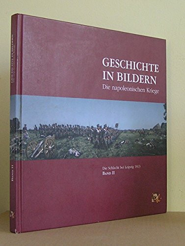 Geschichte in Bildern: Band 2: Die Schlacht bei Leipzig