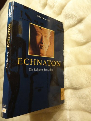 Echnaton: Die Religion des Lichtes (Artemis & Winkler Paperback)