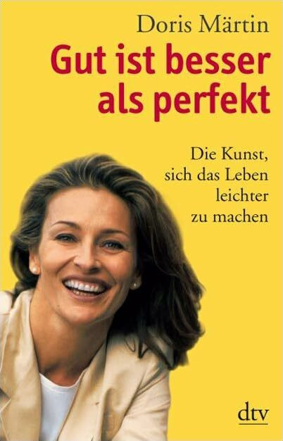 dtv Verlagsgesellschaft mbH & Co. Kg Gut Ist Besser Als Perfekt, Die Kunst, Sich Das Leben Leichter Zu Machen