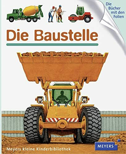 Die Baustelle: Meyers kleine Kinderbibliothek (Meyers Kinderbibliothek, Band 41)