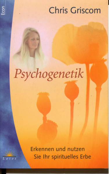 Psychogenetik Erkennen und nutzen Sie Ihr spirituelles Erbe. Econ-Taschenbuch; 74070 : Lotos