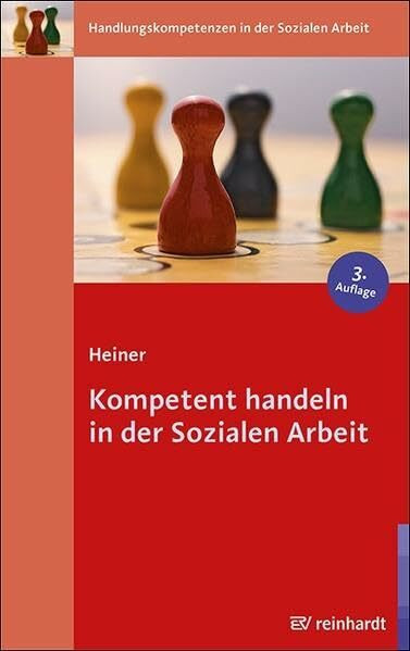 Kompetent handeln in der Sozialen Arbeit (Handlungskompetenzen in der Sozialen Arbeit)