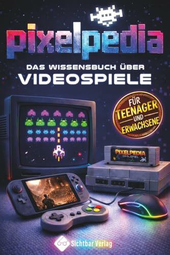 Pixelpedia: Das Wissensbuch über Videospiele (Für Teenager und Erwachsene)