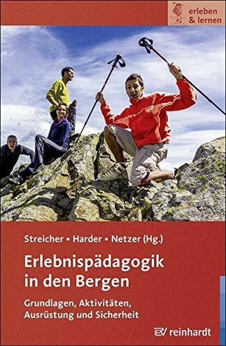 Erlebnispädagogik in den Bergen: Grundlagen, Aktivitäten, Ausrüstung und Sicherheit (erleben & lernen)