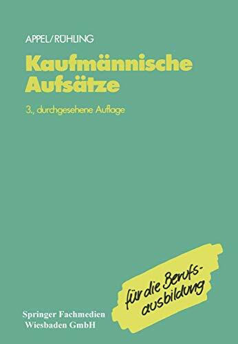 Kaufmännische Aufsätze: Ein Lehr- und Übungsbuch zur Vorbereitung auf den kaufmännischen Aufsatz (German Edition), 3. Durchgesehene Auflage