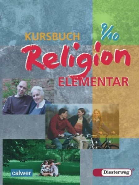 Kursbuch Religion Elementar 9/10. Schülerbuch. Für alle Länder außer Bayern und Saarland: Ein Arbeitsbuch für den Religionsunterricht. Förderstufe, ... Realschule, Regelschule, Sekundarschule