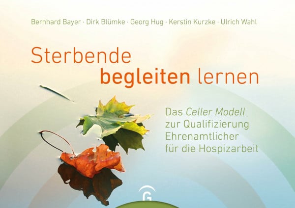 Sterbende begleiten lernen: Das Celler Modell zur Qualifizierung Ehrenamtlicher für die Hospizarbeit