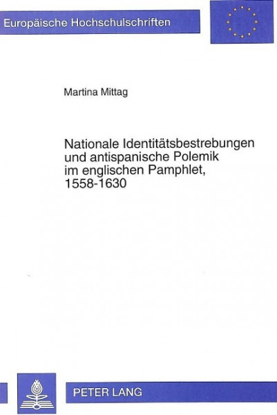 Nationale Identitätsbestrebungen und antispanische Polemik im englischen Pamphlet, 1558-1630