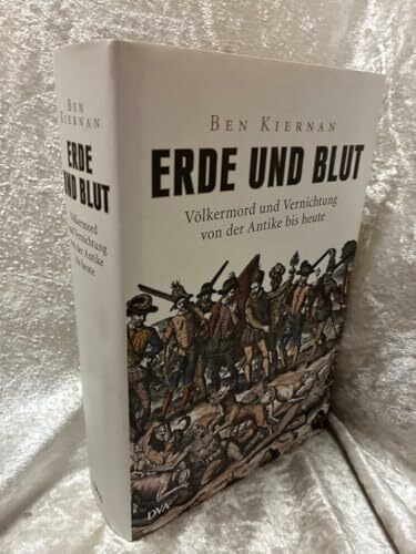 Erde und Blut: Völkermord und Vernichtung von der Antike bis heute