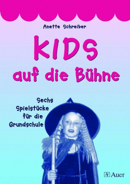Kids auf die Bühne. Sechs Spielstücke für die Grundschule.: Sechs Spielstücke für die Grundschule (1. bis 4. Klasse)