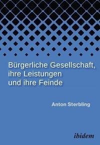 Bürgerliche Gesellschaft, ihre Leistungen und ihre Feinde