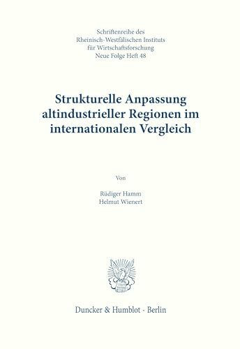 Strukturelle Anpassung altindustrieller Regionen im internationalen Vergleich. (Schriften des Rheinisch-Westfälischen Instituts für Wirtschaftsforschung, Band 48)