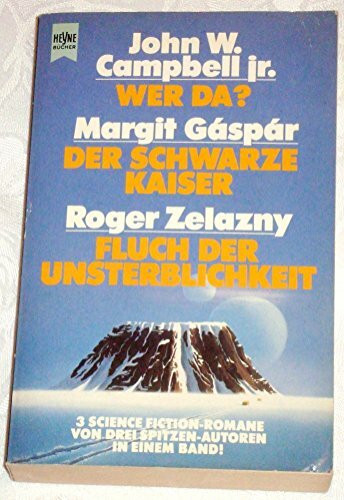 Wer da? - Gáspár, Margit: Der Schwarze Kaiser. - Zelazny, Roger: Fluch der Unsterblichkeit (Heyne Science Fiction und Fantasy (06))