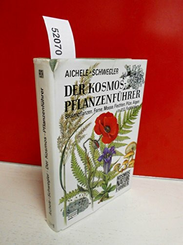 Der Kosmos - Pflanzenführer. Blütenpflanzen, Farne, Moose, Flechten, Pilze, Algen