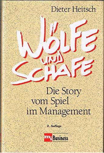 Wölfe und Schaf. Die Story vom Spiel im Management