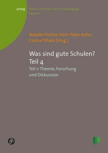 Was sind gute Schulen?: Teil 4: Theorie, Praxis und Forschung zur Qualität von Ganztagsschulen (Theorie und Praxis der Schulpädagogik) (prolog – Theorie und Praxis der Schulpädagogik)